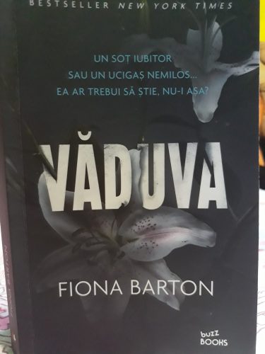 Văduva - Fiona Barton, bestseller New York Times!
